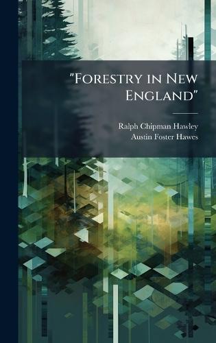 ""Forestry in New England""  by Ralph Chipman Hawley at Abbey's Bookshop, 