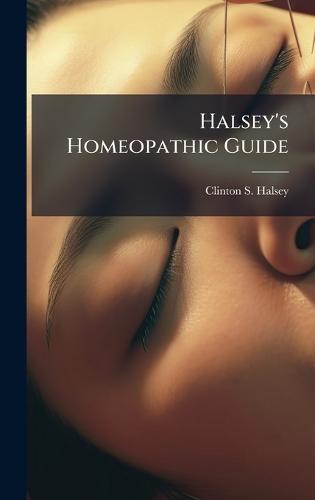 Halsey's Homeopathic Guide  by Clinton S Halsey at Abbey's Bookshop, 