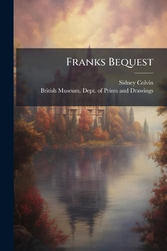 Franks Bequest  by Sidney Colvin at Abbey's Bookshop, 