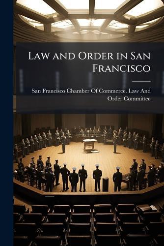 Law and Order in San Francisco  by San Francisco Chamber of Commerce La at Abbey's Bookshop, 