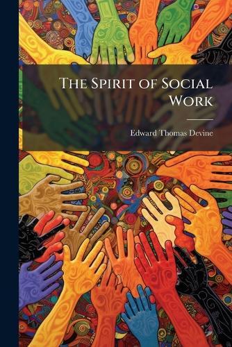 The Spirit of Social Work  by Edward Thomas Devine at Abbey's Bookshop, 