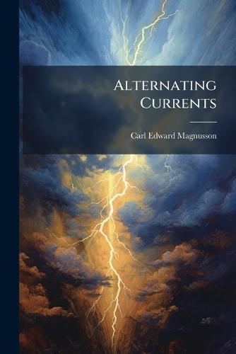 Alternating Currents  by Carl Edward Magnusson at Abbey's Bookshop, 