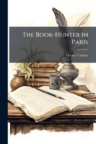 The Book-Hunter in Paris  by Octave Uzanne at Abbey's Bookshop, 
