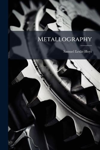 Metallography  by Samuel Leslie Hoyt at Abbey's Bookshop, 