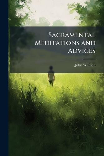 Sacramental Meditations and Advices  by John Willison at Abbey's Bookshop, 