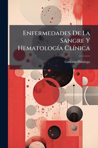 Enfermedades De La Sangre Y HematologÃ-a ClÃ-nica  by Gustavo Pittaluga at Abbey's Bookshop, 