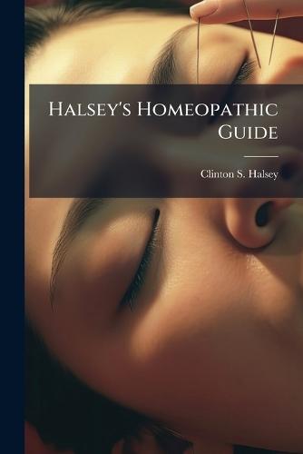 Halsey's Homeopathic Guide  by Clinton S Halsey at Abbey's Bookshop, 