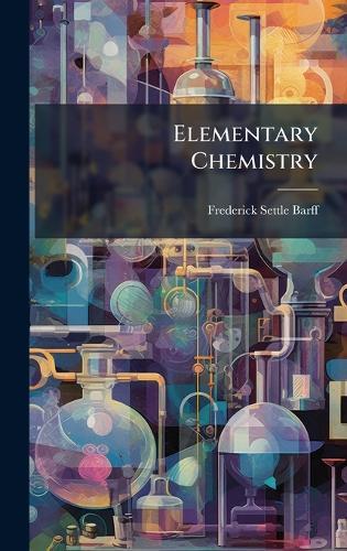 Elementary Chemistry  by Frederick Settle Barff at Abbey's Bookshop, 