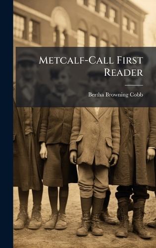Metcalf-Call First Reader  by Bertha Browning Cobb at Abbey's Bookshop, 