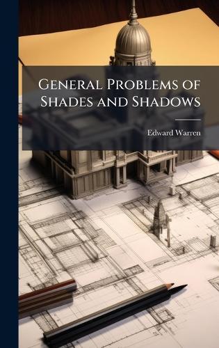 General Problems of Shades and Shadows  by Edward Warren at Abbey's Bookshop, 