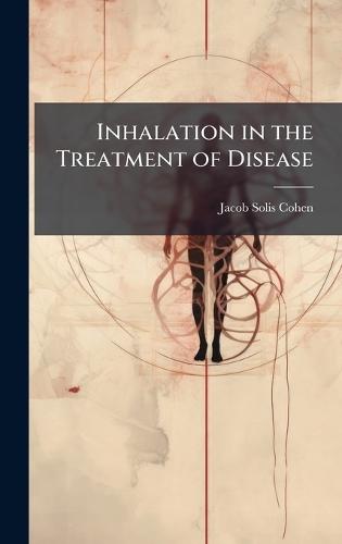 Inhalation in the Treatment of Disease  by Jacob Solis Cohen at Abbey's Bookshop, 