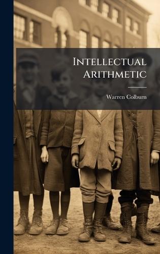 Intellectual Arithmetic  by Warren Colburn at Abbey's Bookshop, 