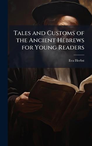 Tales and Customs of the Ancient Hebrews for Young Readers  by Eva Herbst at Abbey's Bookshop, 