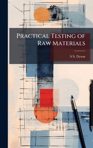 Practical Testing of Raw Materials  by S S Dyson at Abbey's Bookshop, 