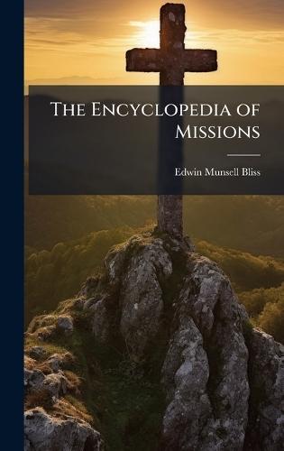 The Encyclopedia of Missions  by Edwin Munsell Bliss at Abbey's Bookshop, 