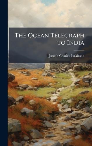 The Ocean Telegraph to India  by Joseph Charles Parkinson at Abbey's Bookshop, 