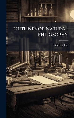 Outlines of Natural Philosophy  by John Playfair at Abbey's Bookshop, 