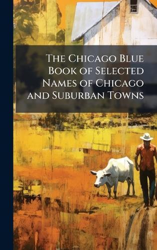 The Chicago Blue Book of Selected Names of Chicago and Suburban Towns  at Abbey's Bookshop, 