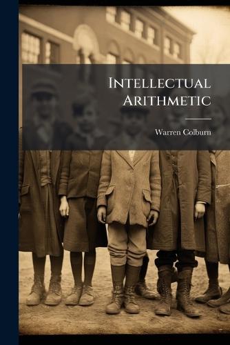 Intellectual Arithmetic  by Warren Colburn at Abbey's Bookshop, 