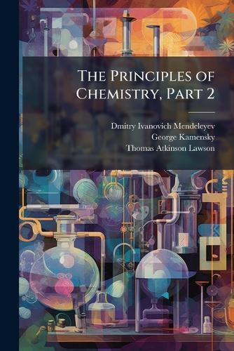 The Principles of Chemistry, Part 2  by Dmitry Ivanovich Mendeleyev at Abbey's Bookshop, 
