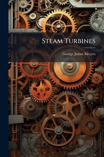 Steam Turbines  by George Julian Meyers at Abbey's Bookshop, 