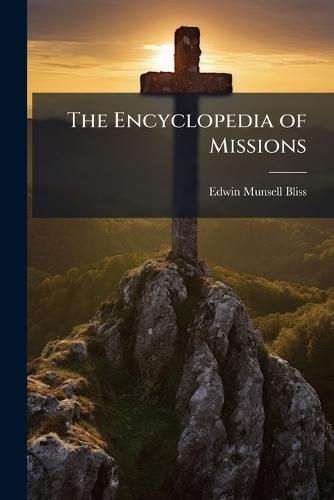 The Encyclopedia of Missions  by Edwin Munsell Bliss at Abbey's Bookshop, 