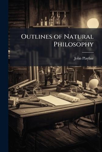 Outlines of Natural Philosophy  by John Playfair at Abbey's Bookshop, 