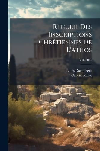 Recueil Des Inscriptions ChrÃ(c)tiennes De L'athos  by Louis David Petit at Abbey's Bookshop, 