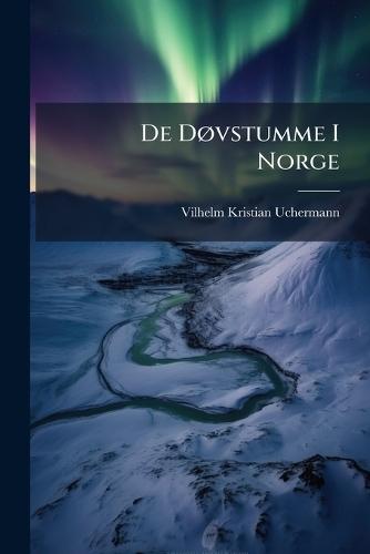 De DÃ, vstumme I Norge  by Vilhelm Kristian Uchermann at Abbey's Bookshop, 