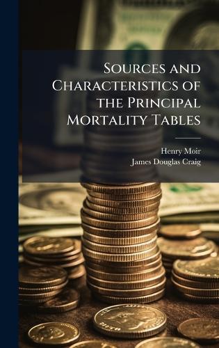 Sources and Characteristics of the Principal Mortality Tables  by Henry Moir at Abbey's Bookshop, 