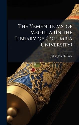 The Yemenite Ms. of Megilla (In the Library of Columbia University)  by Julius Joseph Price at Abbey's Bookshop, 