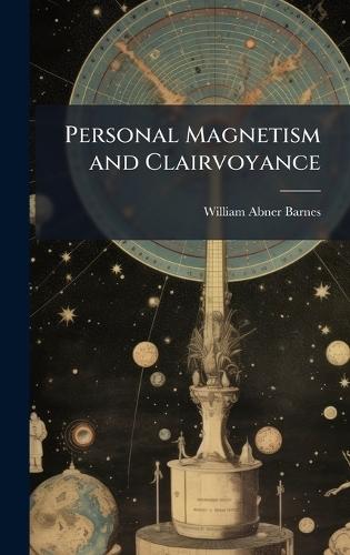 Personal Magnetism and Clairvoyance  by William Abner Barnes at Abbey's Bookshop, 