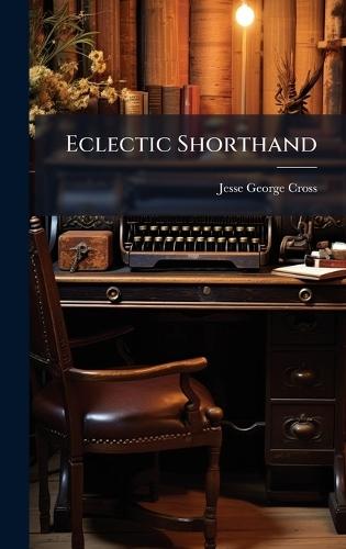 Eclectic Shorthand  by Jesse George Cross at Abbey's Bookshop, 