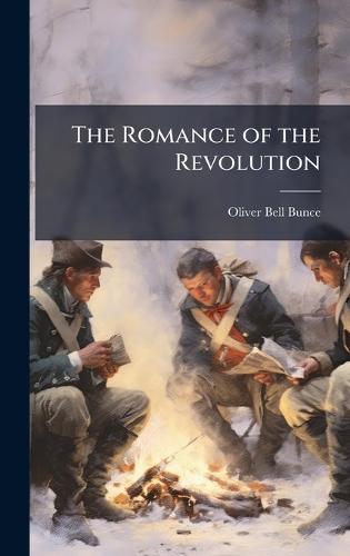 The Romance of the Revolution  by Oliver Bell Bunce at Abbey's Bookshop, 