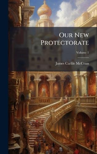 Our New Protectorate  by James Carlile McCoan at Abbey's Bookshop, 