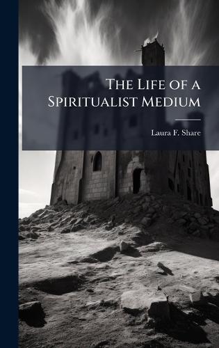 The Life of a Spiritualist Medium  by Laura F Share at Abbey's Bookshop, 