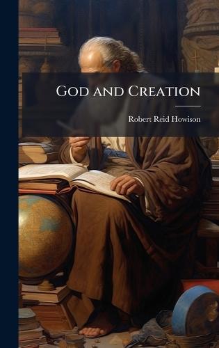 God and Creation  by Robert Reid Howison at Abbey's Bookshop, 