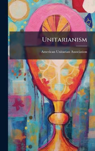 Unitarianism  by American Unitarian Association at Abbey's Bookshop, 