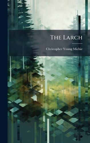 The Larch  by Christopher Young Michie at Abbey's Bookshop, 