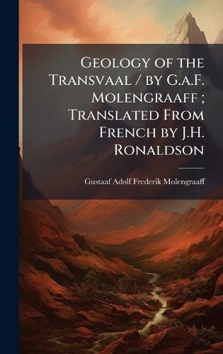 Geology of the Transvaal / by G.a.F. Molengraaff; Translated From French by J.H. Ronaldson  by Gustaaf Adolf Frederik Molengraaff at Abbey's Bookshop, 