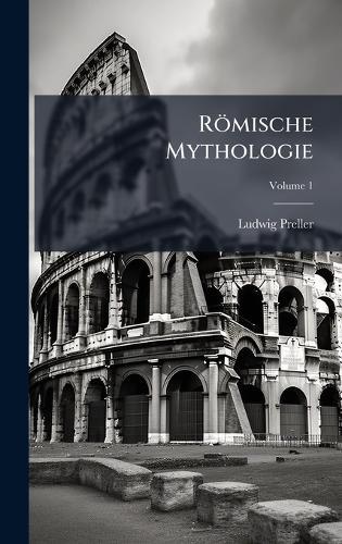 Römische Mythologie  by Ludwig Preller at Abbey's Bookshop, 