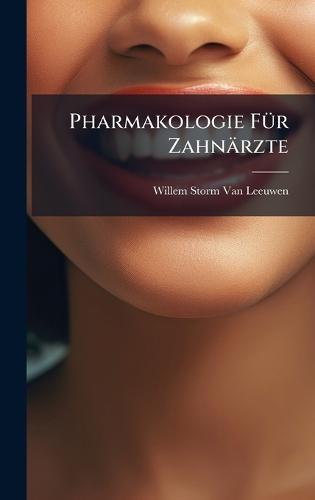 Pharmakologie FÃ1/4r Zahnärzte  by Willem Storm Van Leeuwen at Abbey's Bookshop, 