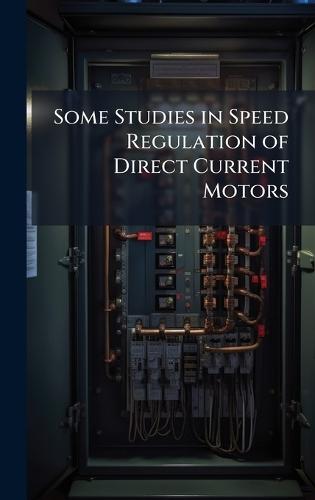 Some Studies in Speed Regulation of Direct Current Motors  at Abbey's Bookshop, 