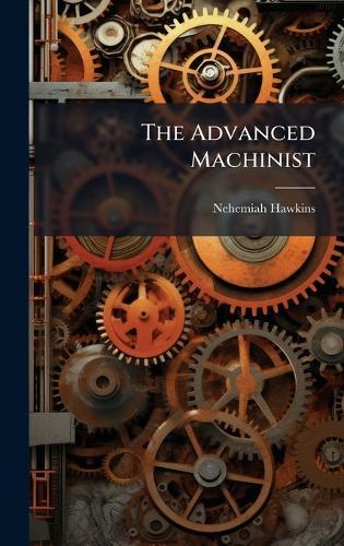 The Advanced Machinist  by Nehemiah Hawkins at Abbey's Bookshop, 