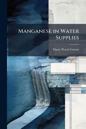 Manganese in Water Supplies  by Harry Peach Corson at Abbey's Bookshop, 