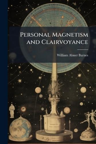 Personal Magnetism and Clairvoyance  by William Abner Barnes at Abbey's Bookshop, 