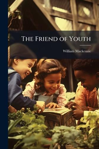 The Friend of Youth  by William MacKenzie at Abbey's Bookshop, 