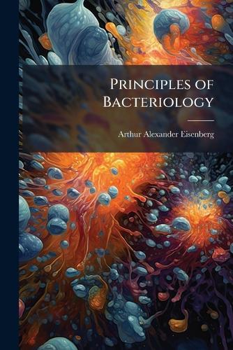 Principles of Bacteriology  by Arthur Alexander Eisenberg at Abbey's Bookshop, 