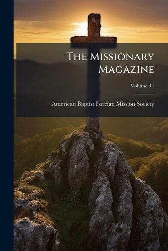 The Missionary Magazine  by American Baptist Foreign Mission Soci at Abbey's Bookshop, 