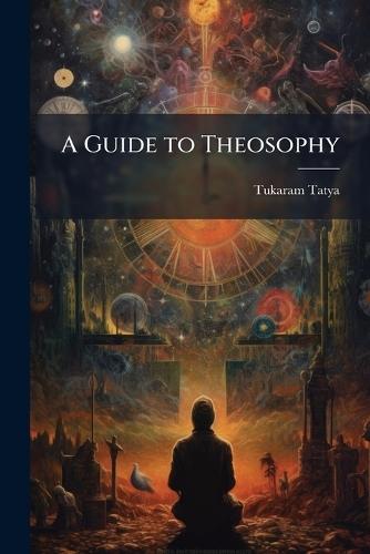 A Guide to Theosophy  by Tukaram Tatya at Abbey's Bookshop, 